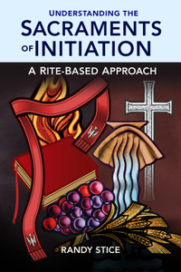 Understanding the Sacraments of Initiation