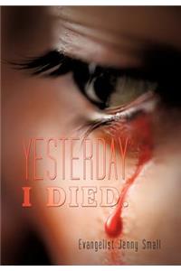 Yesterday I Died.