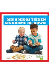 MIS Amigos Tienen Síndrome de Down (My Friend Has Down Syndrome)