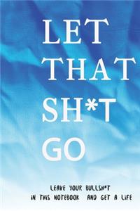 Let That Sh*t Go