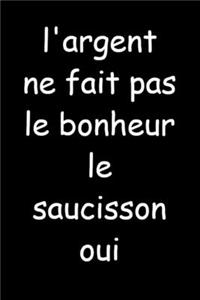 l'argent ne fait pas le bonheur le saucisson oui