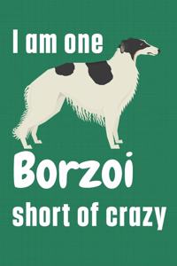 I am one Borzoi short of crazy