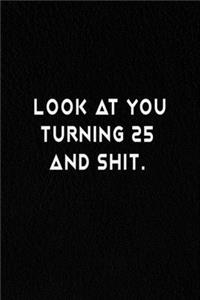 Look At You Turning 25 And Shit.