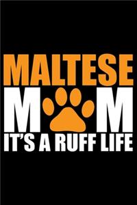 Maltese Mom It's Ruff Life