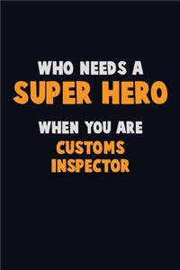 Who Need A SUPER HERO, When You Are Customs Inspector