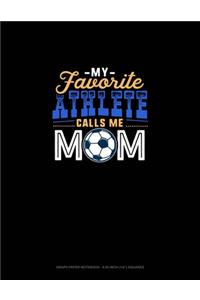 My Favorite Athlete Calls Me Mom