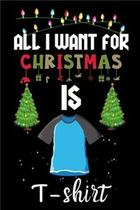 All I Want For Christmas Is T-shirts