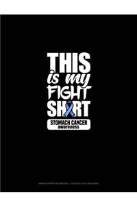 This Is My Fight Shirt Stomach Cancer Awareness