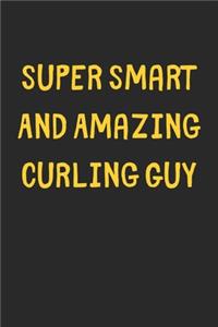Super Smart And Amazing Curling Guy