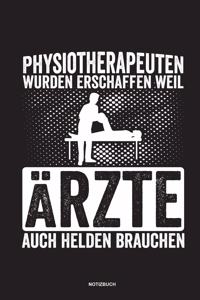 Physiotherapeuten wurden erschaffen weil Ärzte auch Helden brauchen Notizbuch