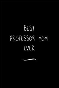 Best Professor Mom. Ever