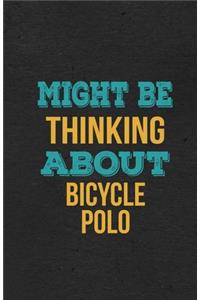 Might Be Thinking About Bicycle Polo A5 Lined Notebook