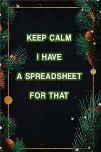 Keep Calm I Have A Spreadsheet For That