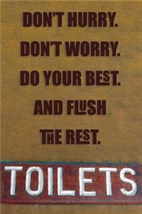 Don't Hurry Don't Worry Do Your Best And Flush The Rest Toilet