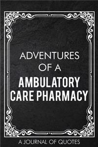 Adventures of A Ambulatory Care Pharmacy