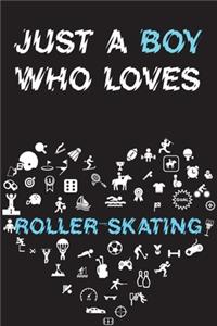 Just A Boy Who Loves ROLLER-SKATING Notebook