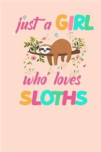 Just a Girl Who Loves Sloths Funny Sloths Lover Gifts Notebook