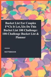 Bucket List For Couples F*Ck It Let's Do This Bucket List 100 Challenge