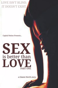 Sex Is Better Than Love Part One