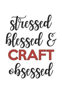 Stressed Blessed and Craft Obsessed Craft Lover Craft Obsessed Notebook A beautiful
