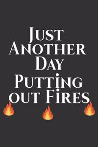 Just Another Day Putting Out Fires