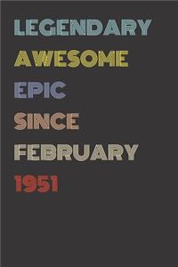 Legendary Awesome Epic Since February 1951 - Birthday Gift For 69 Year Old Men and Women Born in 1951