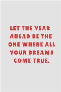 Let the year ahead be the one where all your dreams come true