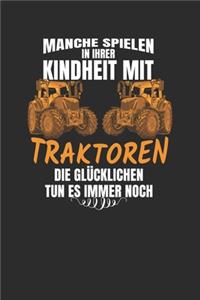 manche spielen in ihrer Kindheit mit Traktoren die glücklichen tun es heute immer noch