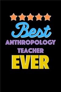 Best Anthropology Teacher Evers Notebook - Anthropology Teacher Funny Gift