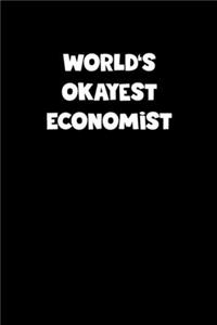 World's Okayest Economist Notebook - Economist Diary - Economist Journal - Funny Gift for Economist