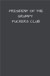 President Of The Grumpy Fuckers Club