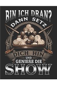 Bin Ich Dran? Dann Setz dich hin und Genieße die Show