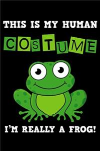 This Is My Human Costume Im Really A Frog