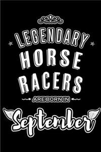 Legendary Horse Racers are born in September
