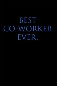 Best Co-Worker Ever: Wide Ruled Lined Notebook, BFF Gift Colleagues & Coworkers, Boss's Day, Office Manager, Bosses, Supervisor, Human Resouces, HR Staff, BB, 120 Pages,