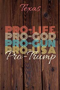 Texas Pro Life Pro God Pro Gun Pro USA Pro Trump