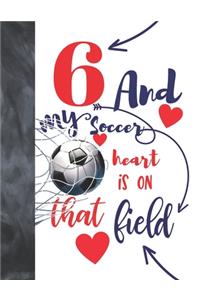 6 And My Soccer Heart Is On That Field