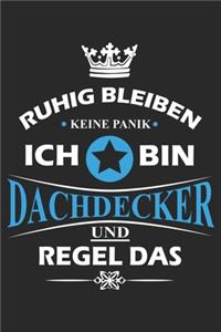 Ruhig bleiben Keine Panik Ich bin Dachdecker und Regel das