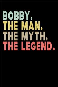 Bobby The Man The Myth The Legend