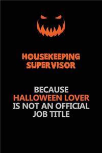 Housekeeping Supervisor Because Halloween Lover Is Not An Official Job Title