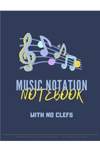 MUSIC NOTATION NOTEBOOK with no clefs