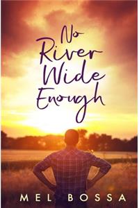 No River Wide Enough