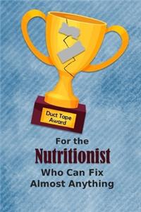 For the Nutritionist Who Can Fix Almost Anything - Duct Tape Award