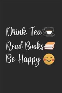 Drink Tea Read Books Be Happy