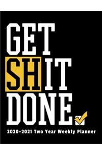 Get Shit Done 2020-2021 Two Year Weekly Planner