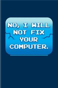 No I Will Not Fix Your Computer