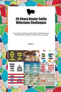 20 Chacy Ranior Selfie Milestone Challenges: Chacy Ranior Milestones for Memorable Moments, Socialization, Indoor & Outdoor Fun, Training Book 1