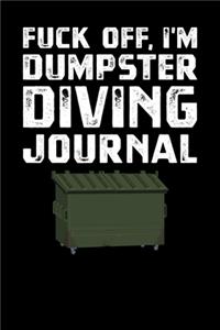 Fuck Off Im Dumpster Diving Journal
