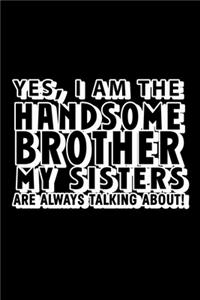 Yes, I Am The Handsome Brother My Sisters Are Always Talking About!