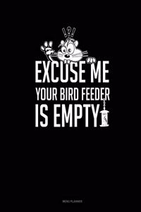 Excuse Me Your Birdfeeder Is Empty
